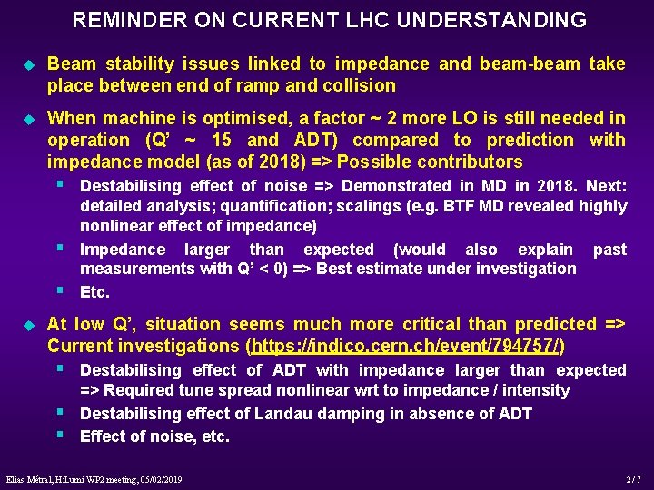 REMINDER ON CURRENT LHC UNDERSTANDING u Beam stability issues linked to impedance and beam-beam