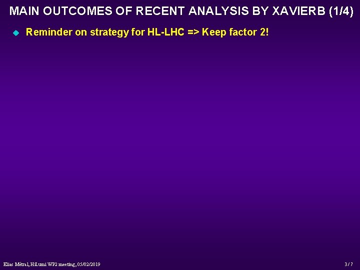 MAIN OUTCOMES OF RECENT ANALYSIS BY XAVIERB (1/4) u Reminder on strategy for HL-LHC