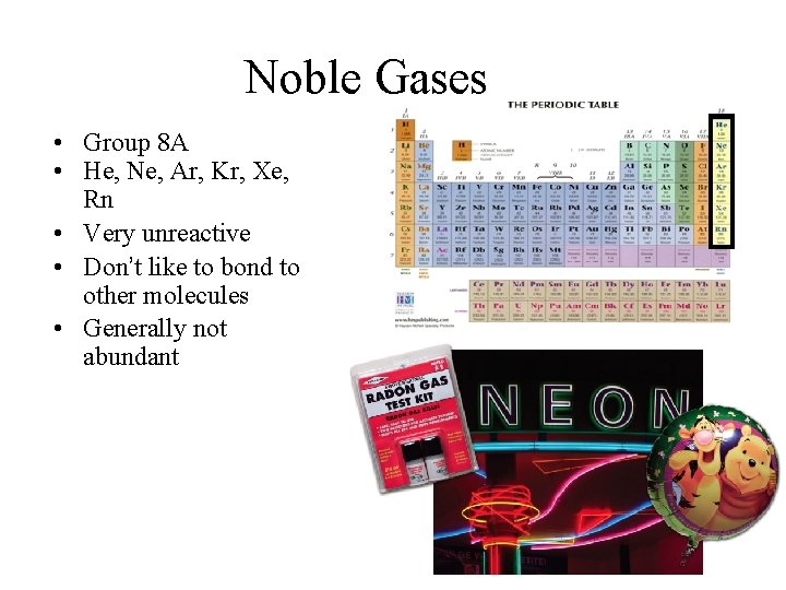 Noble Gases • Group 8 A • He, Ne, Ar, Kr, Xe, Rn •