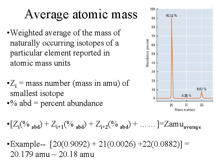 Average atomic mass • Weighted average of the mass of naturally occurring isotopes of