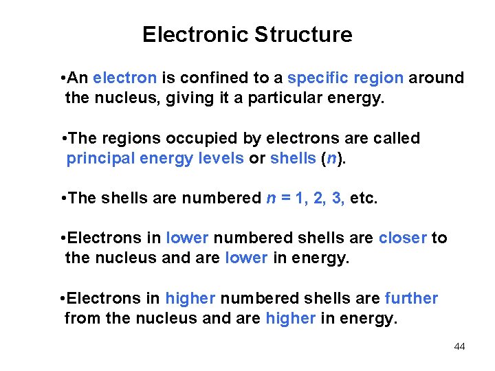 Electronic Structure • An electron is confined to a specific region around the nucleus,