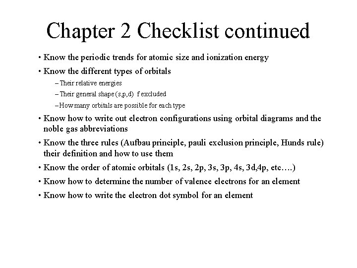 Chapter 2 Checklist continued • Know the periodic trends for atomic size and ionization