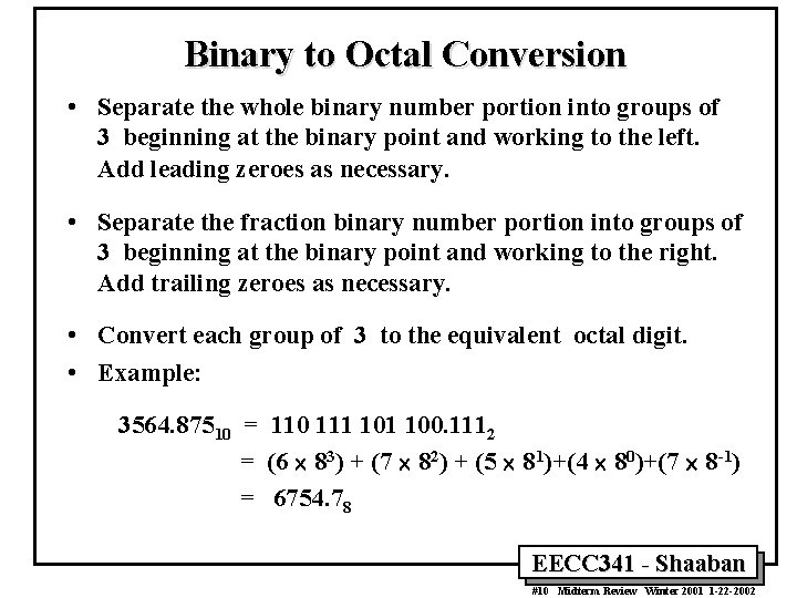 Binary to Octal Conversion • Separate the whole binary number portion into groups of