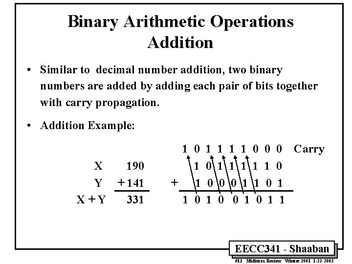 Binary Arithmetic Operations Addition • Similar to decimal number addition, two binary numbers are