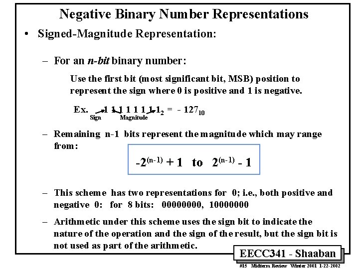 Negative Binary Number Representations • Signed-Magnitude Representation: – For an n-bit binary number: Use