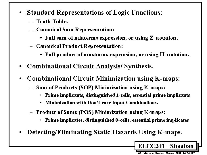  • Standard Representations of Logic Functions: – Truth Table. – Canonical Sum Representation: