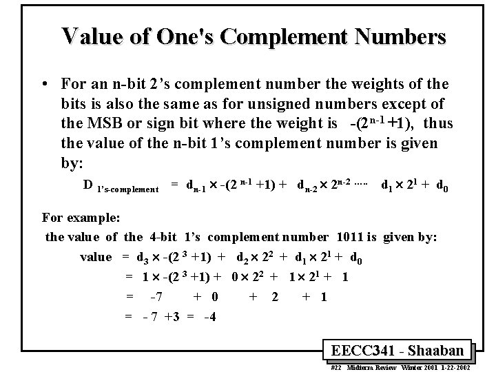 Value of One's Complement Numbers • For an n-bit 2’s complement number the weights