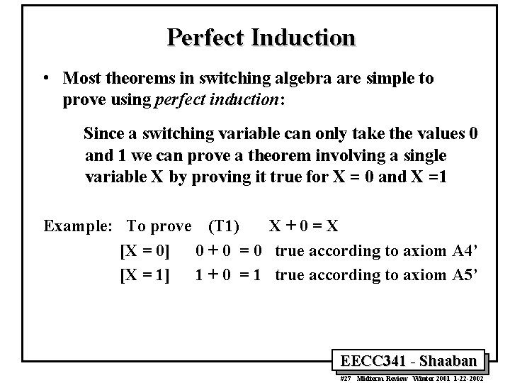 Perfect Induction • Most theorems in switching algebra are simple to prove using perfect