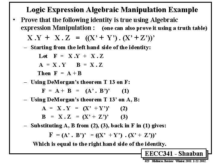 Logic Expression Algebraic Manipulation Example • Prove that the following identity is true using