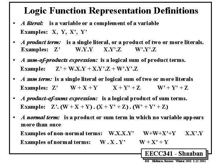 Logic Function Representation Definitions • A literal: is a variable or a complement of