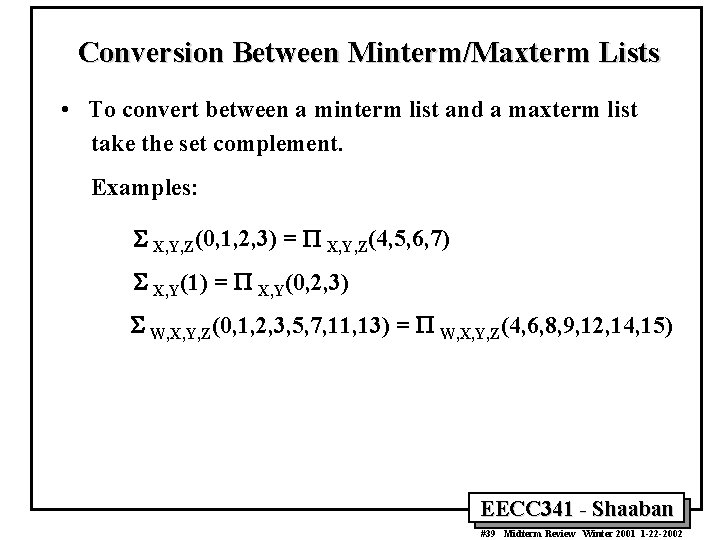 Conversion Between Minterm/Maxterm Lists • To convert between a minterm list and a maxterm