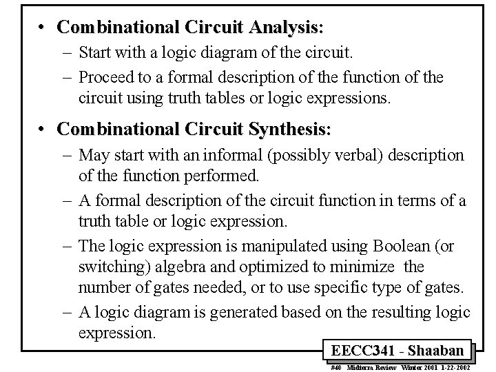  • Combinational Circuit Analysis: – Start with a logic diagram of the circuit.