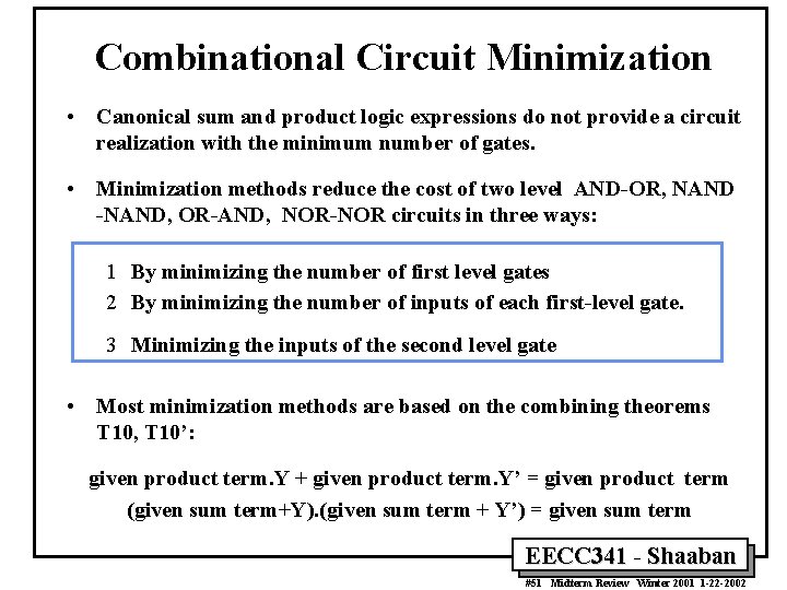 Combinational Circuit Minimization • Canonical sum and product logic expressions do not provide a