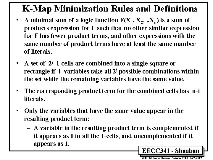 K-Map Minimization Rules and Definitions • A minimal sum of a logic function F(X