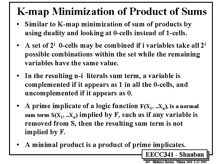 K-map Minimization of Product of Sums • Similar to K-map minimization of sum of