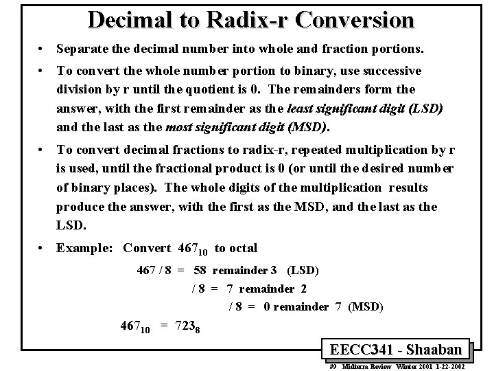 Decimal to Radix-r Conversion • Separate the decimal number into whole and fraction portions.