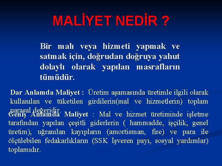 MALİYET NEDİR ? Bir malı veya hizmeti yapmak ve satmak için, doğrudan doğruya yahut