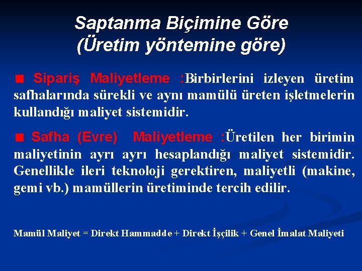 Saptanma Biçimine Göre (Üretim yöntemine göre) Sipariş Maliyetleme : Birbirlerini izleyen üretim safhalarında sürekli
