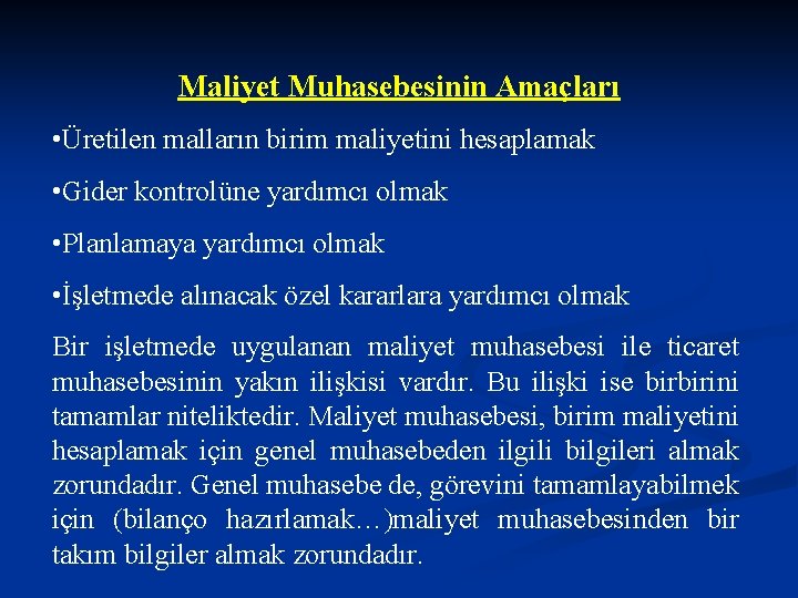 Maliyet Muhasebesinin Amaçları • Üretilen malların birim maliyetini hesaplamak • Gider kontrolüne yardımcı olmak