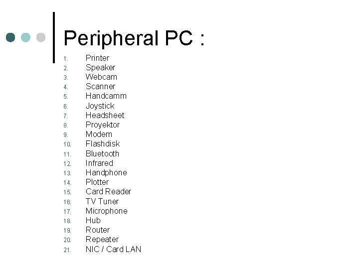 Peripheral PC : 1. 2. 3. 4. 5. 6. 7. 8. 9. 10. 11.