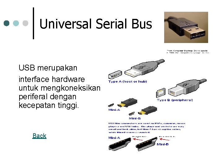 Universal Serial Bus USB merupakan interface hardware untuk mengkoneksikan periferal dengan kecepatan tinggi. Back