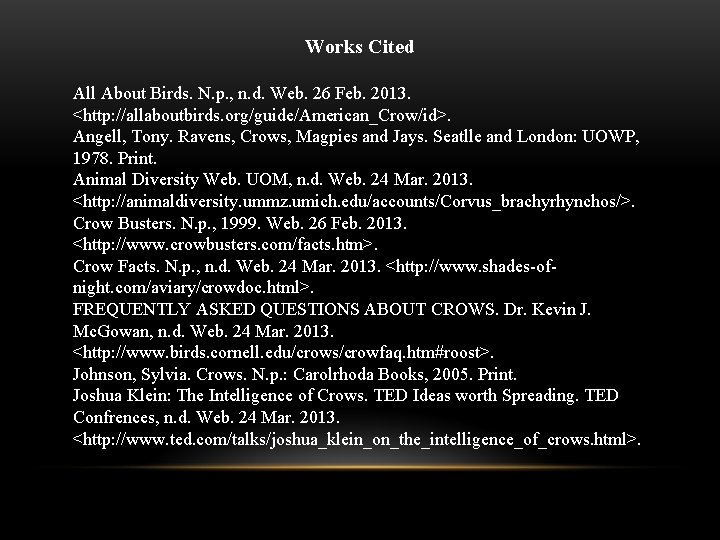 Works Cited All About Birds. N. p. , n. d. Web. 26 Feb. 2013.