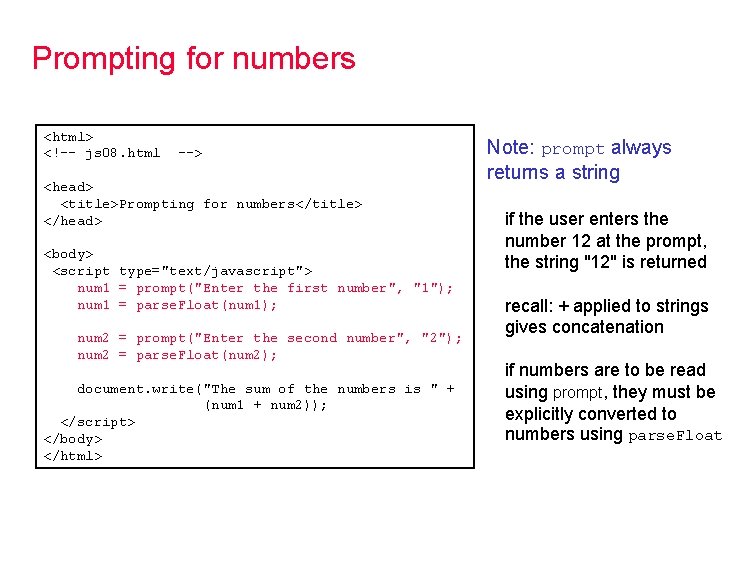 Prompting for numbers <html> <!-- js 08. html --> <head> <title>Prompting for numbers</title> </head> Prompting for numbers <html> <!-- js 08. html --> <head> <title>Prompting for numbers</title> </head>