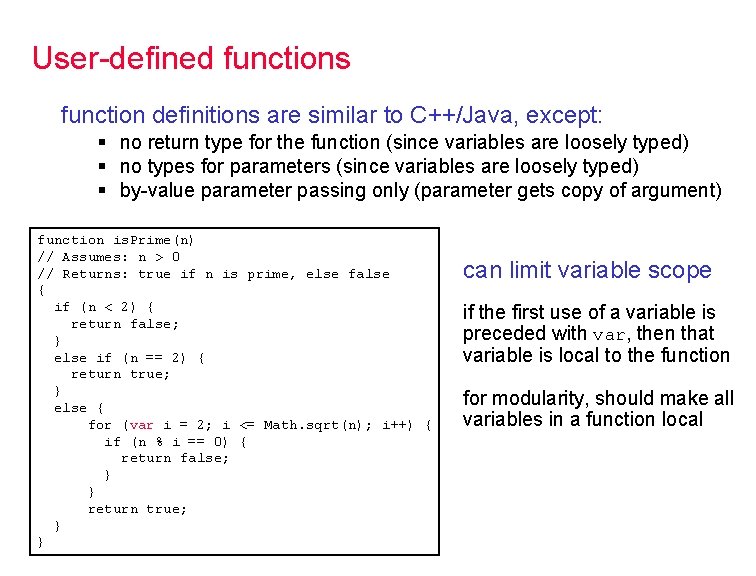 User-defined functions function definitions are similar to C++/Java, except: § no return type for User-defined functions function definitions are similar to C++/Java, except: § no return type for