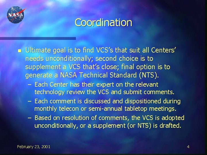 Coordination n Ultimate goal is to find VCS’s that suit all Centers’ needs unconditionally;