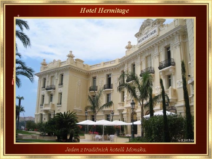 Hotel Hermitage Jeden z tradičních hotelů Monaka. 