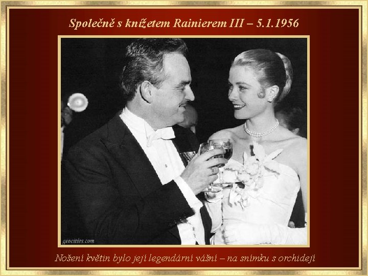 Společně s knížetem Rainierem III – 5. 1. 1956 Nošení květin bylo její legendární