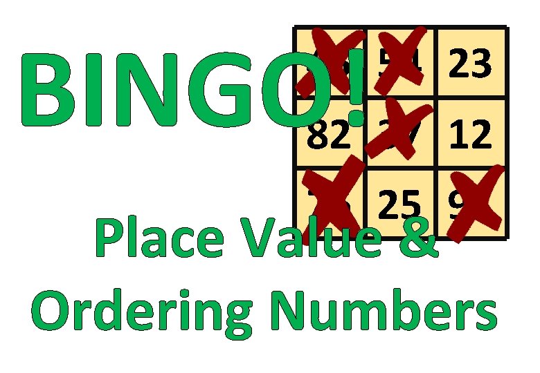BINGO! 45 54 23 82 37 12 76 25 91 Place Value & Ordering