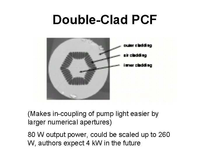 Double-Clad PCF (Makes in-coupling of pump light easier by larger numerical apertures) 80 W