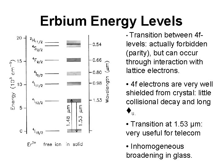 Erbium Energy Levels • Transition between 4 flevels: actually forbidden (parity), but can occur