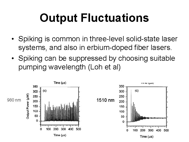 Output Fluctuations • Spiking is common in three-level solid-state laser systems, and also in