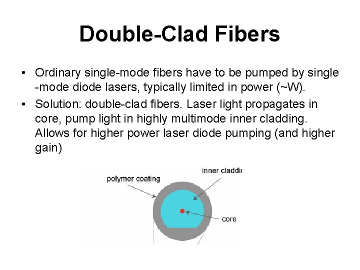 Double-Clad Fibers • Ordinary single-mode fibers have to be pumped by single -mode diode