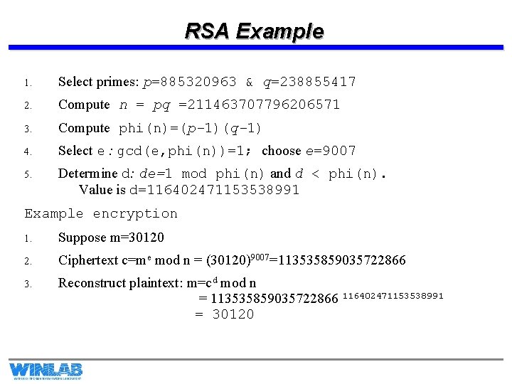 RSA Example 1. Select primes: p=885320963 & q=238855417 2. Compute n = pq =211463707796206571