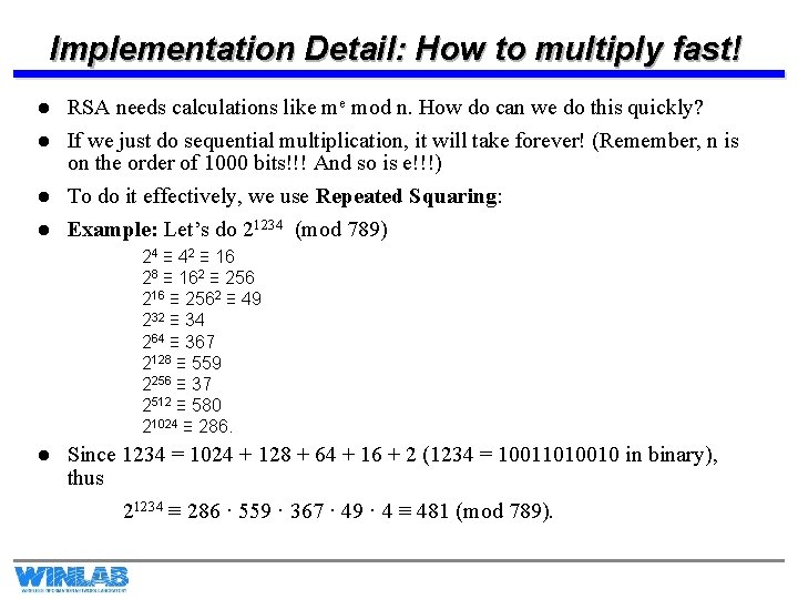Implementation Detail: How to multiply fast! l l RSA needs calculations like me mod