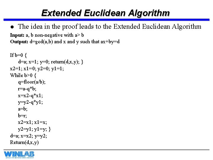 Extended Euclidean Algorithm l The idea in the proof leads to the Extended Input: