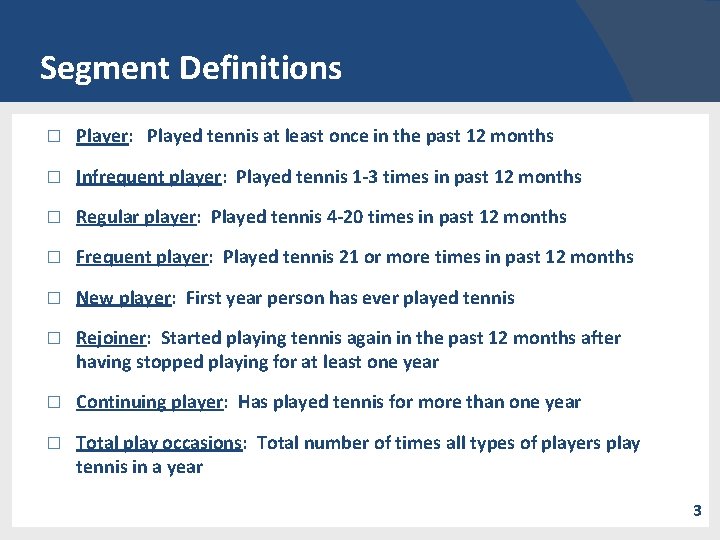 Segment Definitions � Player: Played tennis at least once in the past 12 months