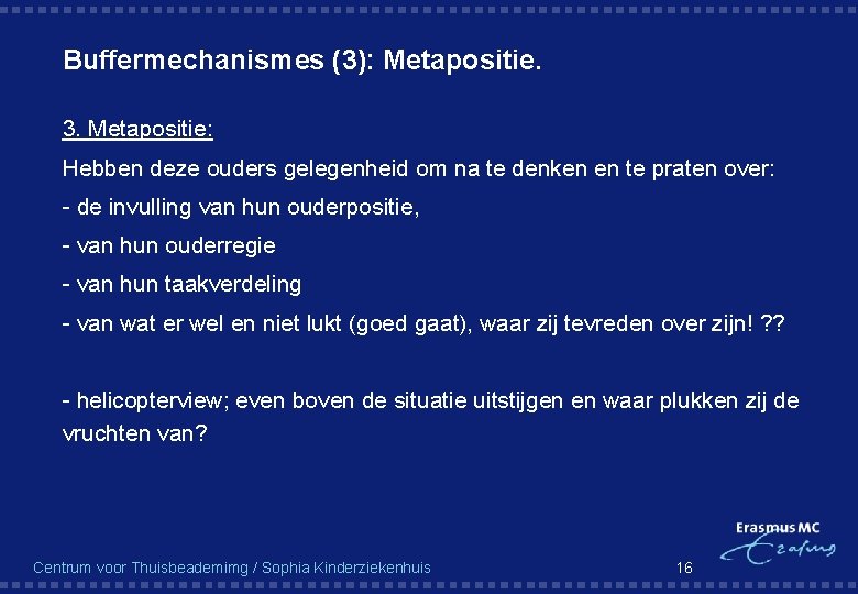 Buffermechanismes (3): Metapositie. § 3. Metapositie: § Hebben deze ouders gelegenheid om na te