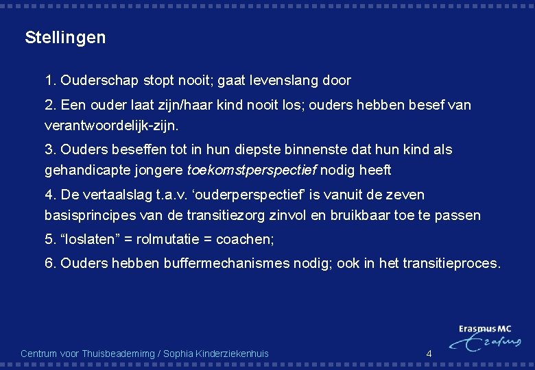 Stellingen § 1. Ouderschap stopt nooit; gaat levenslang door § 2. Een ouder laat