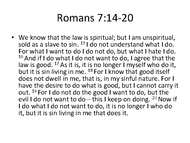 Romans 7: 14 -20 • We know that the law is spiritual; but I