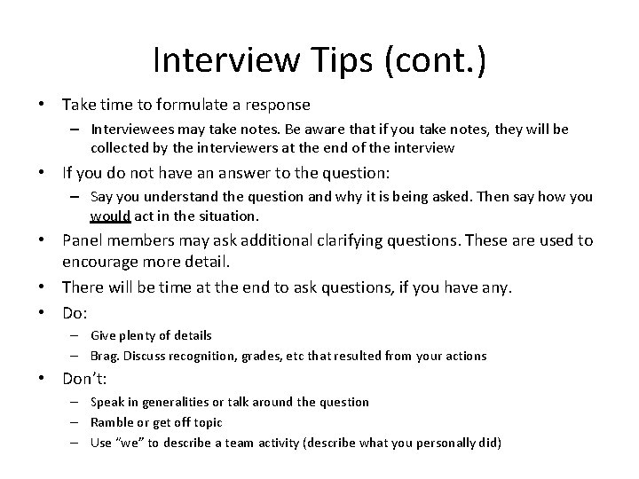 Interview Tips (cont. ) • Take time to formulate a response – Interviewees may