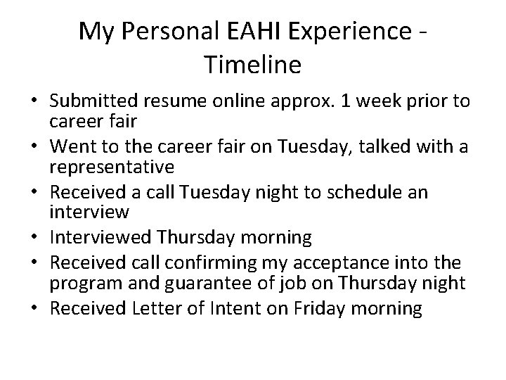 My Personal EAHI Experience Timeline • Submitted resume online approx. 1 week prior to