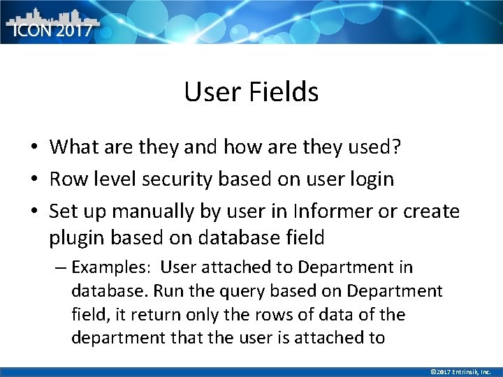 User Fields • What are they and how are they used? • Row level