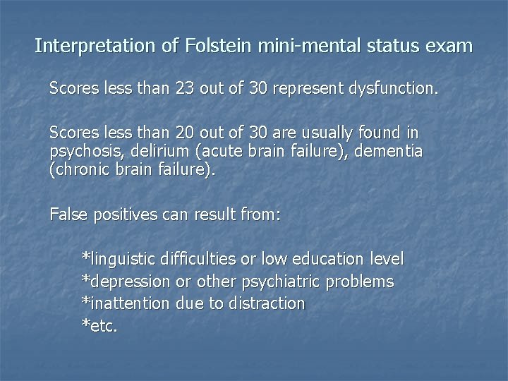 Interpretation of Folstein mini-mental status exam Scores less than 23 out of 30 represent