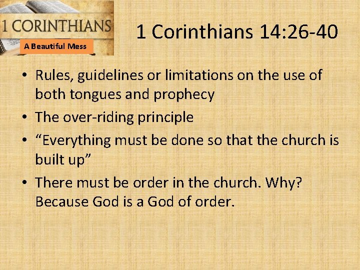 A Beautiful Mess 1 Corinthians 14: 26 -40 • Rules, guidelines or limitations on