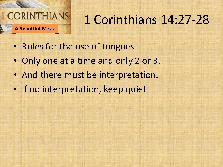 A Beautiful Mess • • 1 Corinthians 14: 27 -28 Rules for the use