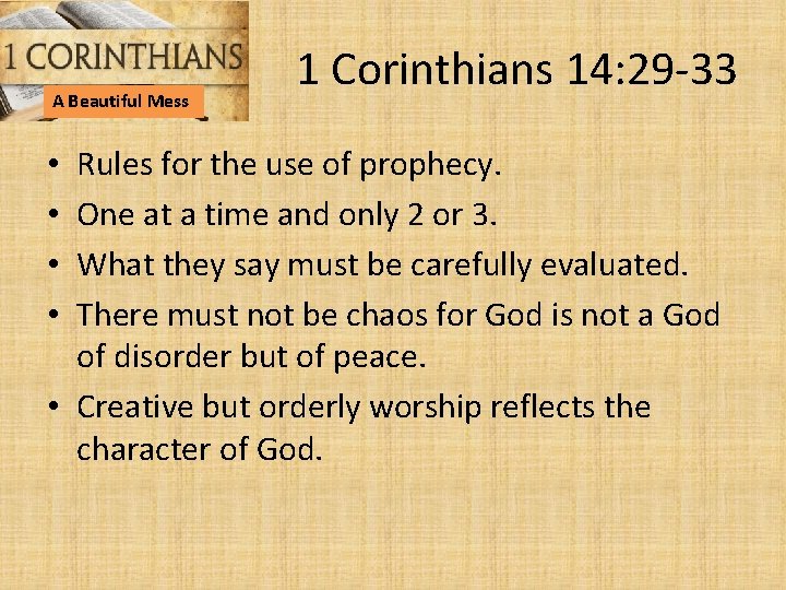 A Beautiful Mess 1 Corinthians 14: 29 -33 Rules for the use of prophecy.